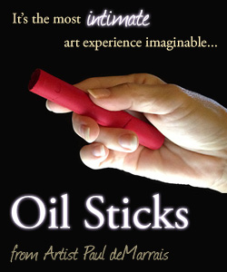 Oil Sticks: The most intimate art experience imaginable.